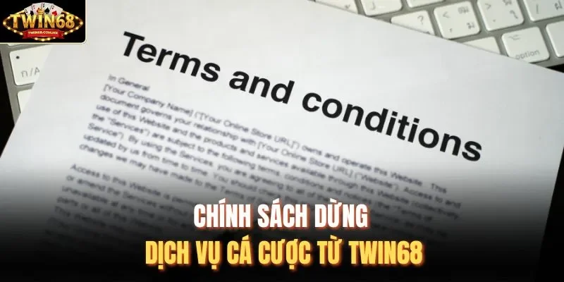 Chính sách dừng dịch vụ cá cược từ Twin68