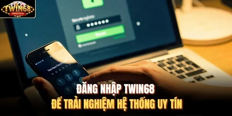 Đăng nhập Twin68 để trải nghiệm hệ thống uy tín
