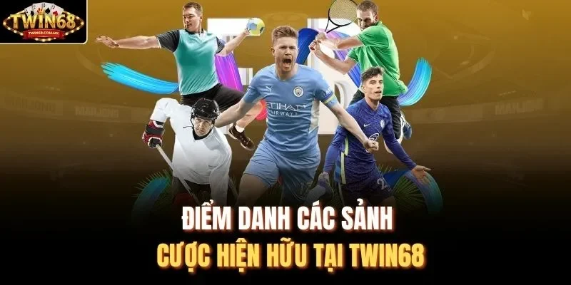 Điểm danh các sảnh cược hiện hữu tại Twin68