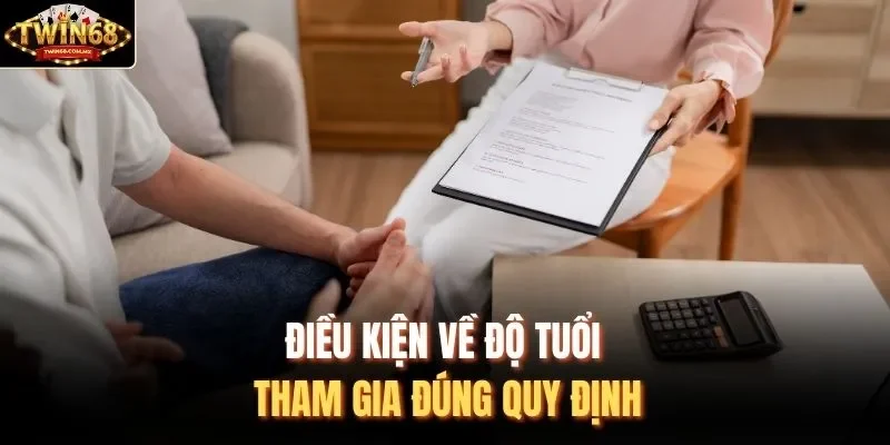 Điều kiện về độ tuổi tham gia đúng quy định