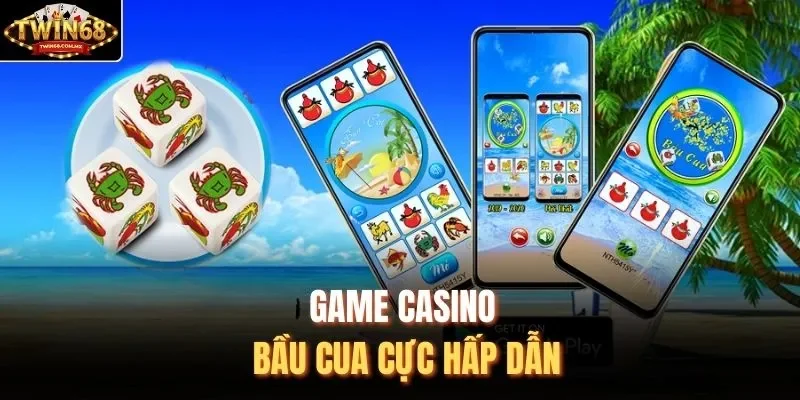 Game casino bầu cua cực hấp dẫn