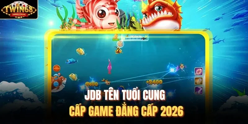 JDB tên tuổi cung cấp game đẳng cấp 2026
