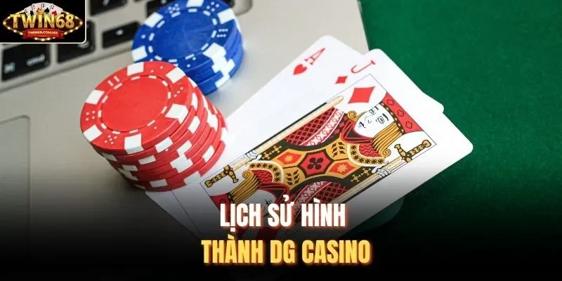 Lịch sử hình thành DG CASINO