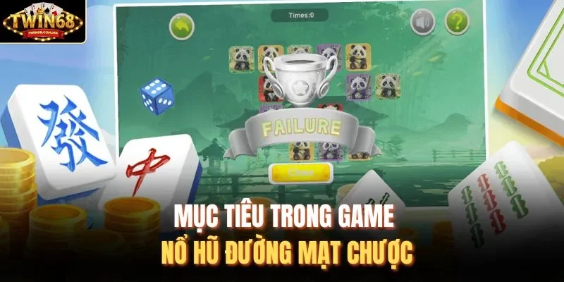 Mục tiêu trong game nổ hũ Đường Mạt Chược