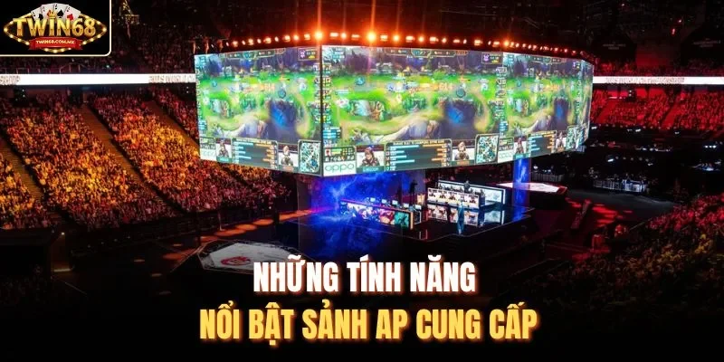 Những tính năng nổi bật sảnh AP cung cấp